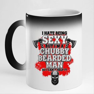 Funny I Hate Being Sexy But Im A Chubby Bearded Man So I CanT Help It 11oz Black Color Changing Mug