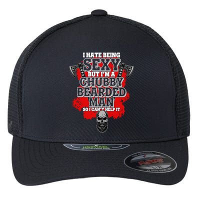 Funny I Hate Being Sexy But Im A Chubby Bearded Man So I CanT Help It Flexfit Unipanel Trucker Cap