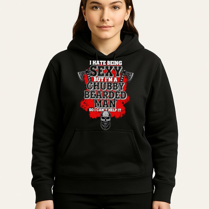 Funny I Hate Being Sexy But Im A Chubby Bearded Man So I CanT Help It Hoodie