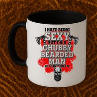 Funny I Hate Being Sexy But Im A Chubby Bearded Man So I CanT Help It Mug