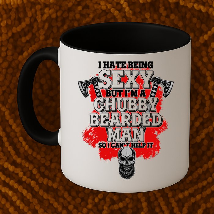Funny I Hate Being Sexy But Im A Chubby Bearded Man So I CanT Help It Mug