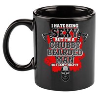 Funny I Hate Being Sexy But Im A Chubby Bearded Man So I CanT Help It 11oz C Handle Ceramic Mug