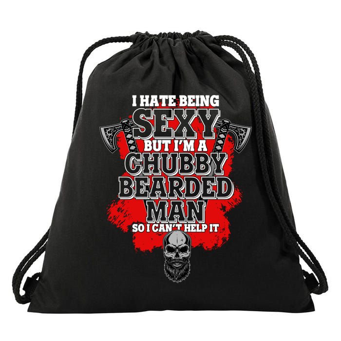 Funny I Hate Being Sexy But Im A Chubby Bearded Man So I CanT Help It Drawstring Bag