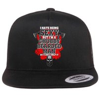 Funny I Hate Being Sexy But Im A Chubby Bearded Man So I CanT Help It Flatbill Hat