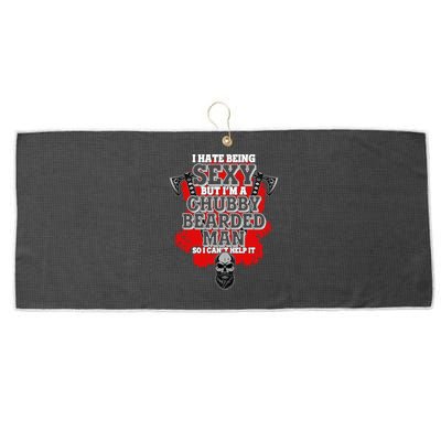 Funny I Hate Being Sexy But Im A Chubby Bearded Man So I CanT Help It Large Microfiber Waffle Golf Towel