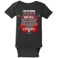 Funny I Hate Being Sexy But Im A Chubby Bearded Man So I CanT Help It Baby Bodysuit