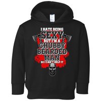 Funny I Hate Being Sexy But Im A Chubby Bearded Man So I CanT Help It Toddler Hoodie