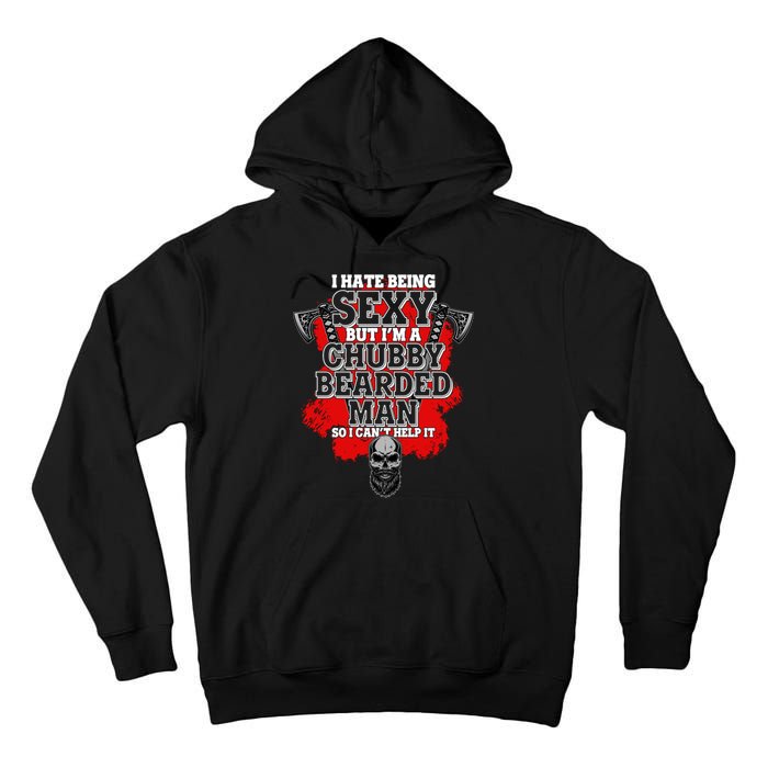 Funny I Hate Being Sexy But Im A Chubby Bearded Man So I CanT Help It Tall Hoodie