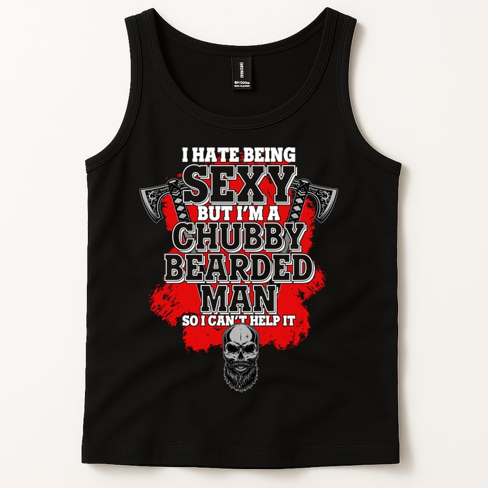 Funny I Hate Being Sexy But Im A Chubby Bearded Man So I CanT Help It Tank Top