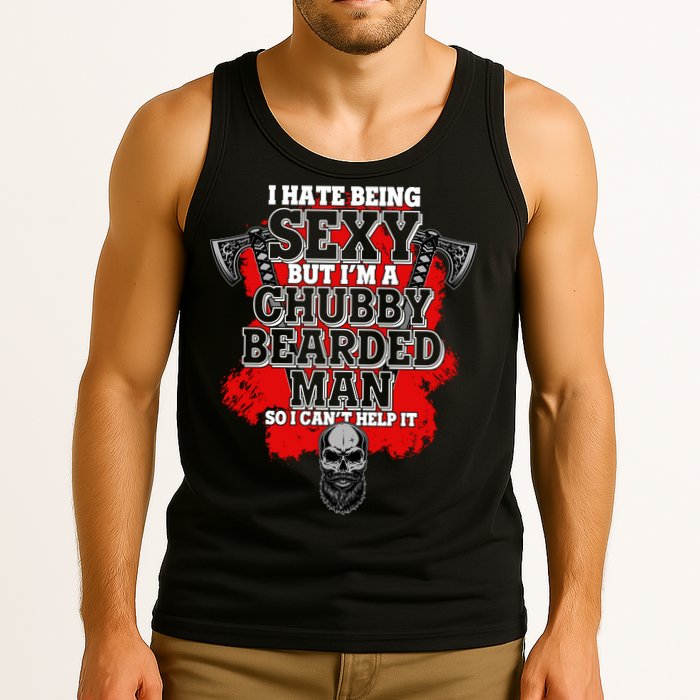 Funny I Hate Being Sexy But Im A Chubby Bearded Man So I CanT Help It Tank Top