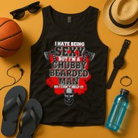 Funny I Hate Being Sexy But Im A Chubby Bearded Man So I CanT Help It Tank Top