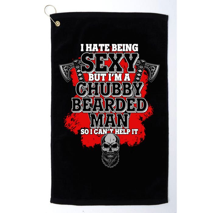 Funny I Hate Being Sexy But Im A Chubby Bearded Man So I CanT Help It Golf Towel