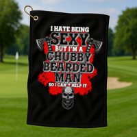 Funny I Hate Being Sexy But Im A Chubby Bearded Man So I CanT Help It Golf Towel