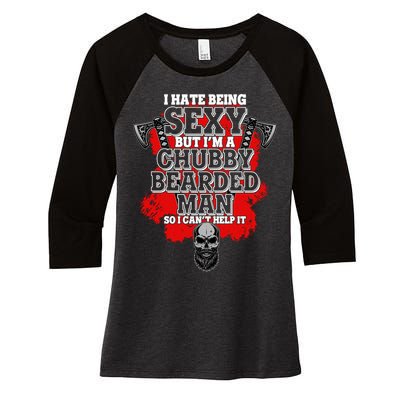 Funny I Hate Being Sexy But Im A Chubby Bearded Man So I CanT Help It Women's Tri-Blend 3/4-Sleeve Raglan Shirt