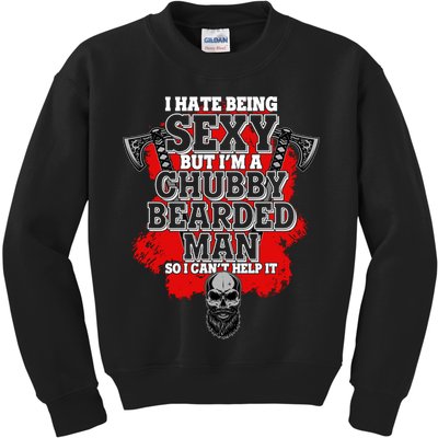 Funny I Hate Being Sexy But Im A Chubby Bearded Man So I CanT Help It Kids Sweatshirt