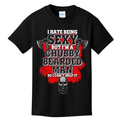 Funny I Hate Being Sexy But Im A Chubby Bearded Man So I CanT Help It Kids T-Shirt