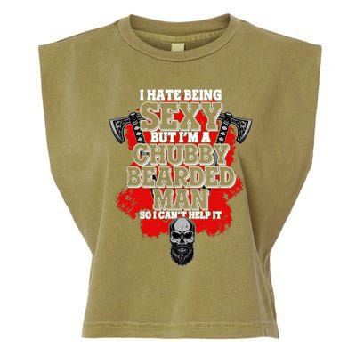 Funny I Hate Being Sexy But Im A Chubby Bearded Man So I CanT Help It Garment-Dyed Women's Muscle Tee