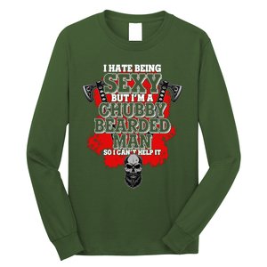 Funny I Hate Being Sexy But Im A Chubby Bearded Man So I CanT Help It Long Sleeve Shirt