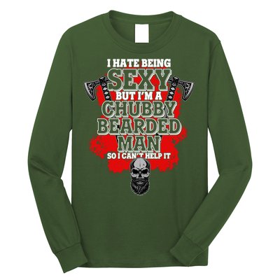 Funny I Hate Being Sexy But Im A Chubby Bearded Man So I CanT Help It Long Sleeve Shirt