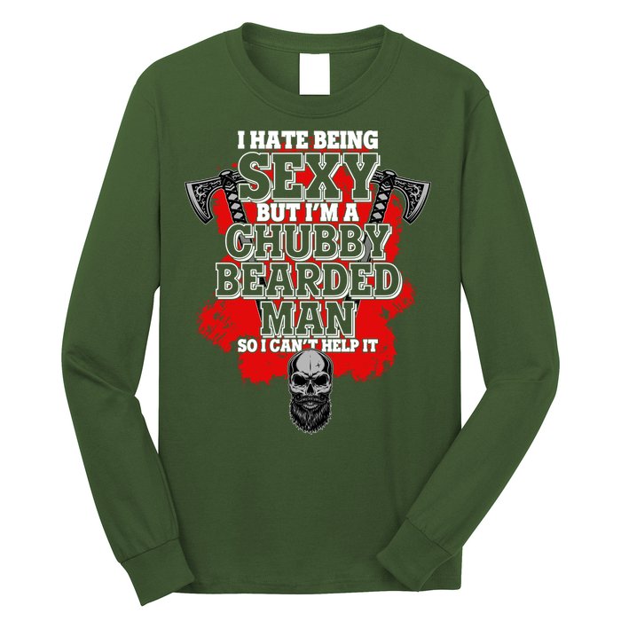 Funny I Hate Being Sexy But Im A Chubby Bearded Man So I CanT Help It Long Sleeve Shirt
