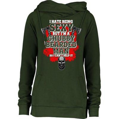 Funny I Hate Being Sexy But Im A Chubby Bearded Man So I CanT Help It Womens Funnel Neck Pullover Hood