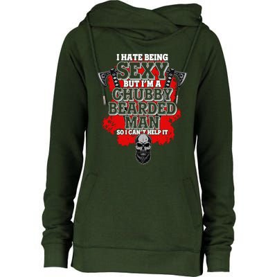 Funny I Hate Being Sexy But Im A Chubby Bearded Man So I CanT Help It Womens Funnel Neck Pullover Hood