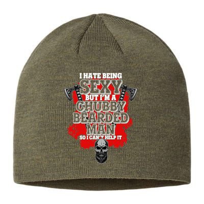 Funny I Hate Being Sexy But Im A Chubby Bearded Man So I CanT Help It Sustainable Beanie