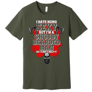 Funny I Hate Being Sexy But Im A Chubby Bearded Man So I CanT Help It Premium T-Shirt