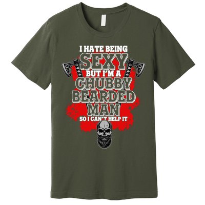 Funny I Hate Being Sexy But Im A Chubby Bearded Man So I CanT Help It Premium T-Shirt
