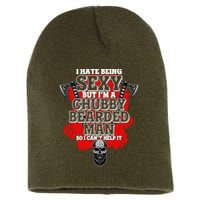 Funny I Hate Being Sexy But Im A Chubby Bearded Man So I CanT Help It Short Acrylic Beanie