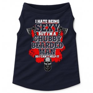 Funny I Hate Being Sexy But Im A Chubby Bearded Man So I CanT Help It Doggie Tank