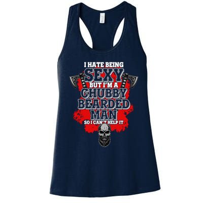 Funny I Hate Being Sexy But Im A Chubby Bearded Man So I CanT Help It Women's Racerback Tank