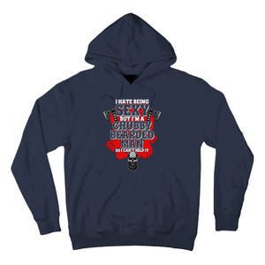 Funny I Hate Being Sexy But Im A Chubby Bearded Man So I CanT Help It Tall Hoodie