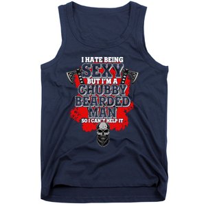 Funny I Hate Being Sexy But Im A Chubby Bearded Man So I CanT Help It Tank Top