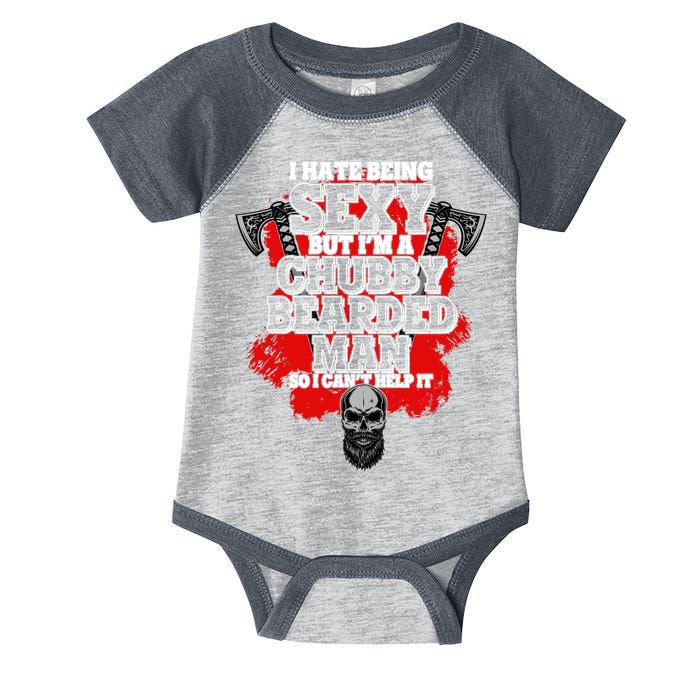 Funny I Hate Being Sexy But Im A Chubby Bearded Man So I CanT Help It Infant Baby Jersey Bodysuit
