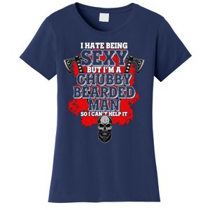 Funny I Hate Being Sexy But Im A Chubby Bearded Man So I CanT Help It Women's T-Shirt