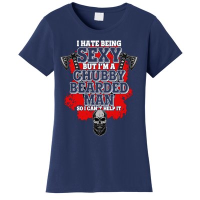 Funny I Hate Being Sexy But Im A Chubby Bearded Man So I CanT Help It Women's T-Shirt