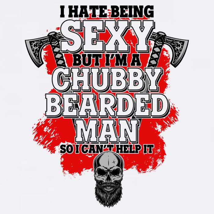 Funny I Hate Being Sexy But Im A Chubby Bearded Man So I CanT Help It Garment-Dyed Sweatshirt