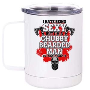 Funny I Hate Being Sexy But Im A Chubby Bearded Man So I CanT Help It 12 oz Stainless Steel Tumbler Cup