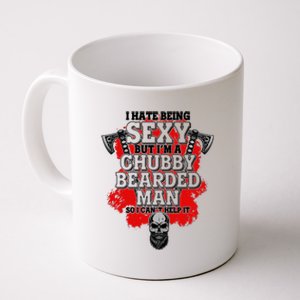 Funny I Hate Being Sexy But Im A Chubby Bearded Man So I CanT Help It Coffee Mug