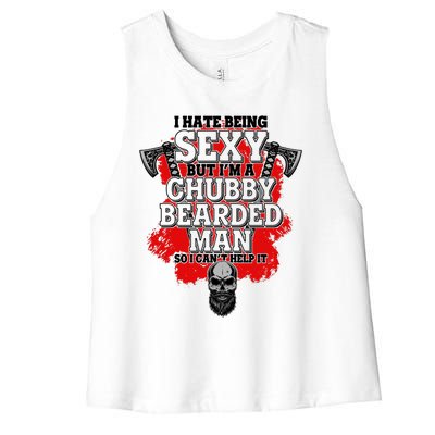 Funny I Hate Being Sexy But Im A Chubby Bearded Man So I CanT Help It Women's Racerback Cropped Tank