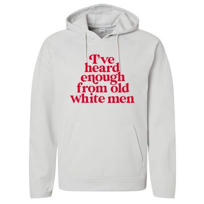 Feminist IVe Heard Enough From Old White Empowerment Performance Fleece Hoodie