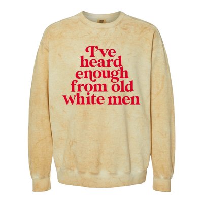 Feminist IVe Heard Enough From Old White Empowerment Colorblast Crewneck Sweatshirt