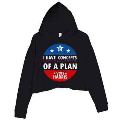 Funny I Have Concepts Of A Plan Harris Walz Waltz 2024 Usa Crop Fleece Hoodie