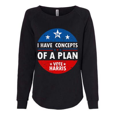 Funny I Have Concepts Of A Plan Harris Walz Waltz 2024 Usa Womens California Wash Sweatshirt