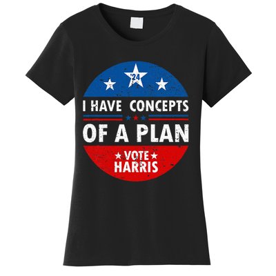 Funny I Have Concepts Of A Plan Harris Walz Waltz 2024 Usa Women's T-Shirt