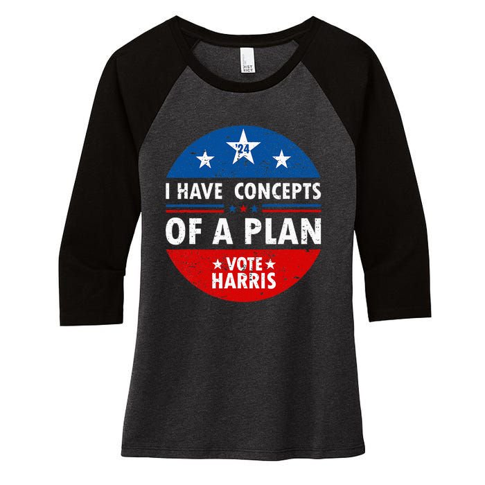 Funny I Have Concepts Of A Plan Harris Walz Waltz 2024 Usa Women's Tri-Blend 3/4-Sleeve Raglan Shirt