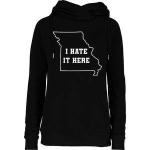 Funny I Hate It Here Missouri Mo State Joke Womens Funnel Neck Pullover Hood