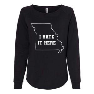 Funny I Hate It Here Missouri Mo State Joke Womens California Wash Sweatshirt