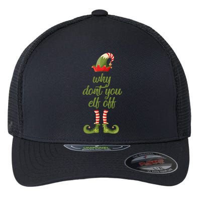 Funny I Hate Christmas Why Dont You Elf Off Swearing Gift Flexfit Unipanel Trucker Cap